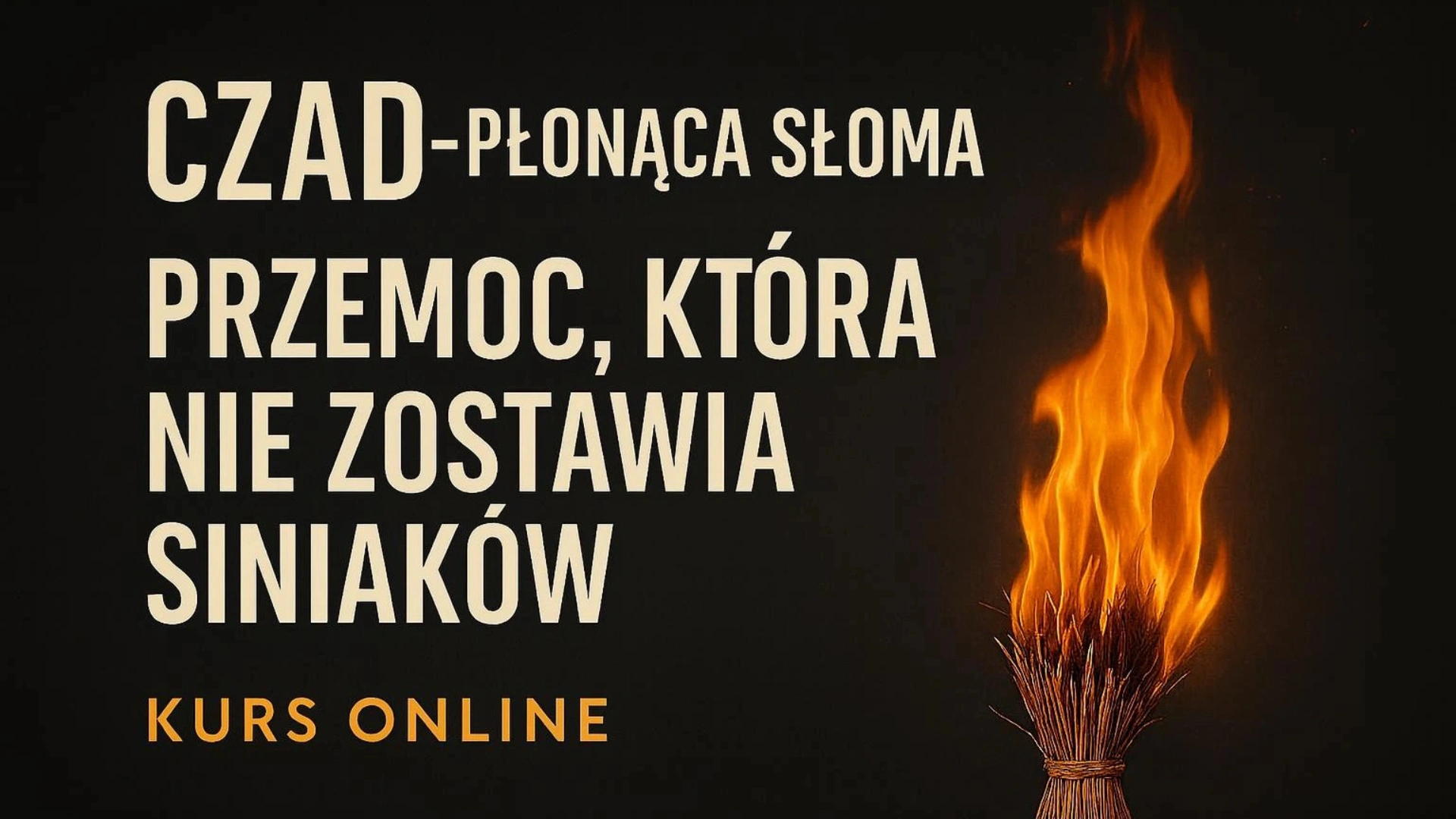 Czad-płonąca słoma-kurs online